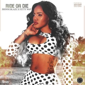 Ride Or Die - Fetty Wap (Ft. Jhonni Blaze)