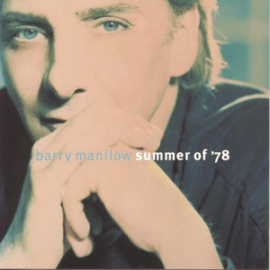 Summer Of ’78 - Barry Manilow