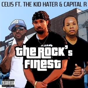 The Rock’s Finest [Brooklyn’s Finest (Freestyle)] - Celis (Ft. Capital R (Rapper) & The Kid Hater)