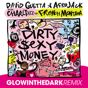 Dirty Sexy Money (GLOWINTHEDARK Remix) - David Guetta & AFROJACK (Ft. Charli xcx & French Montana)