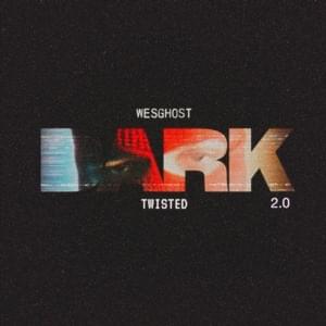 DARK 2.0 - WesGhost (Ft. Twisted)