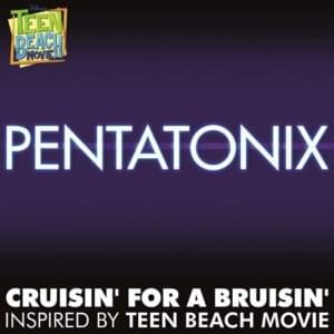 Cruisin’ for a Bruisin’ (Inspired by ”Teen Beach Movie”) - Pentatonix