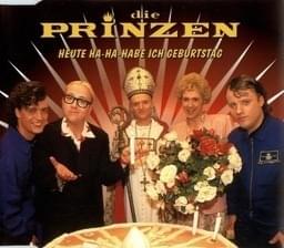 Heute ha-ha-Habe Ich Geburtstag - Die Prinzen