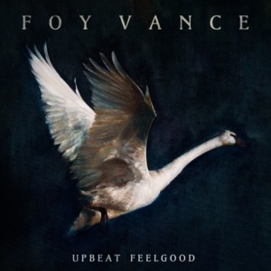 Upbeat Feelgood - Foy Vance