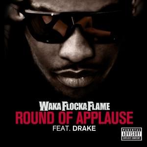 Round of Applause - Waka Flocka Flame (Ft. Drake)