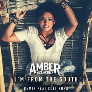 I’m From The South (Remix) - Amber DeLaCruz (Ft. Colt Ford)