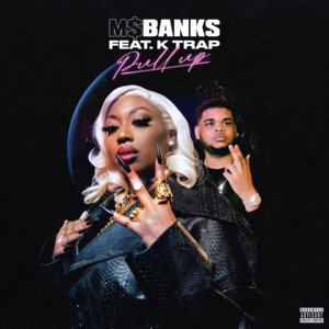 Pull Up - Ms Banks (Ft. K-Trap)