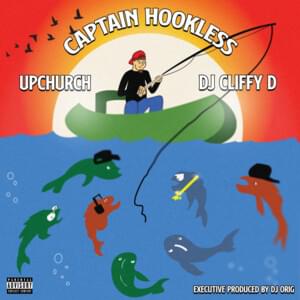 Captain Hookless - Upchurch & DJ Cliffy D