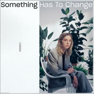 Something Has to Change - The Japanese House