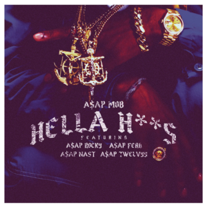 Hella Hoes - A$AP Mob (Ft. A$AP Ferg, A$AP NAST, A$AP Rocky & A$AP Twelvyy)