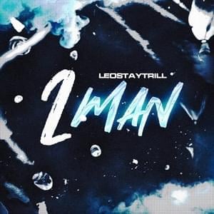 2 Man - LeoStayTrill