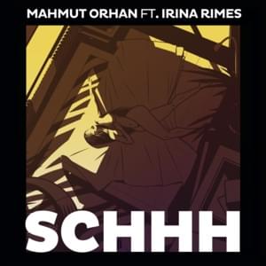 Schhh - Mahmut Orhan (Ft. Irina Rimes)