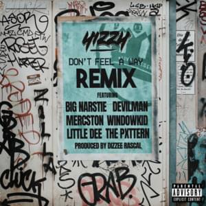 Don’t Feel A Way (Remix) - Yizzy (Ft. Big Narstie, Devilman, Little Dee, Mercston, THE PXTTERN & Window Kid)