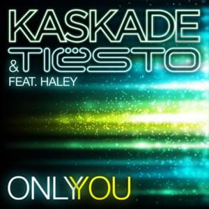 Only You - Kaskade (Ft. Haley)