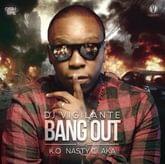 Bang Out - DJ Vigilante (Ft. AKA, K.O & Nasty C)