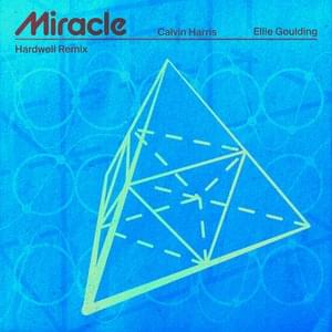 Miracle (Hardwell Remix) - Calvin Harris & Ellie Goulding