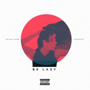 Be Lazy - Skizzy Mars