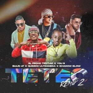 Teteo (Remix), Vol. II - You R & El Fecho RD (Ft. Bulin 47, Químico Ultra Mega & Shadow Blow)