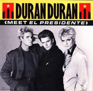 Meet El Presidente - Duran Duran