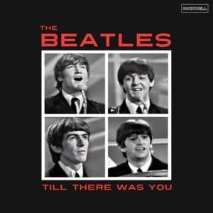 Till There Was You - The Beatles