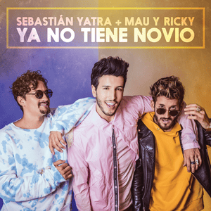 Ya No Tiene Novio - Sebastián Yatra (Ft. Mau y Ricky)