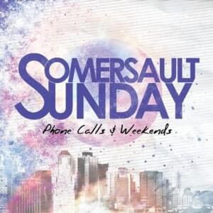 Say Hello (To The Ground) - Somersault Sunday