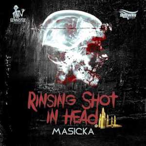 Rinsing Shot in Head - Masicka