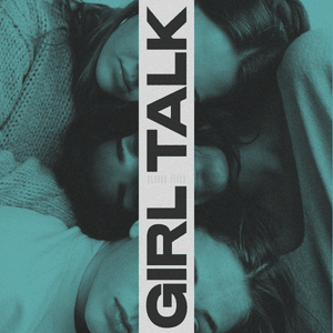 Girl Talk - Gloria Tells