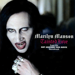 Tainted Love - Marilyn Manson