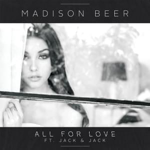 All for Love - Madison Beer (Ft. Jack & Jack)