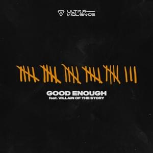 Good Enough - Ultra-Violence (Ft. Villain of the Story)