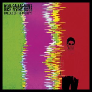 Ballad of the Mighty I - Noel Gallagher's High Flying Birds