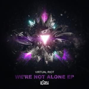 We’re Not Alone (Au5 Remix) - Virtual Riot