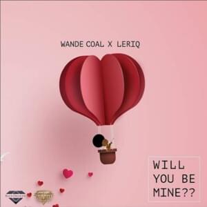 Will You Be Mine - Wande Coal (Ft. LeriQ)