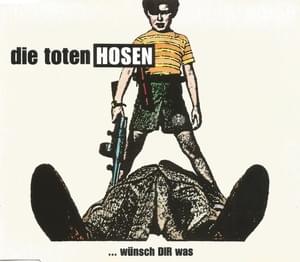 Wünsch Dir was - Die Toten Hosen