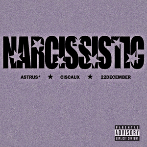 Narcissistic - Astrus* (Ft. 22december & ​Ciscaux)