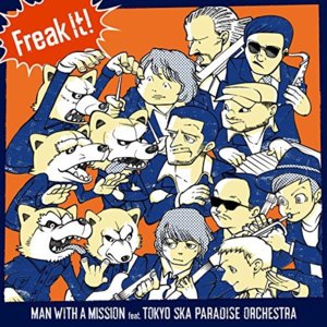 Freak It! - MAN WITH A MISSION (Ft. 東京スカパラダイスオーケストラ (Tokyo Ska Paradise Orchestra))