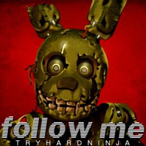 Five Nights at Freddy’s - Follow Me - TryHardNinja (Ft. TryHardNinja)