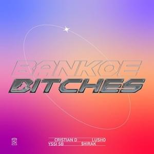 Bankoe Bitches - Cristian D, Lusho & Yssi SB (Ft. $hirak)
