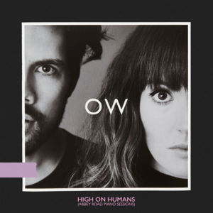 High On Humans (Abbey Road Piano Sessions) - Oh Wonder