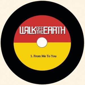 From Me To You - Walk off the Earth