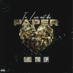 In Love Met Die Paper - Glades (NLD) X Ismo X Lijpe