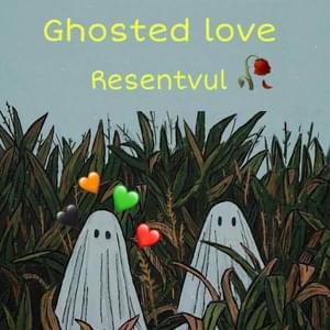 Ghosted Love - Resentvul