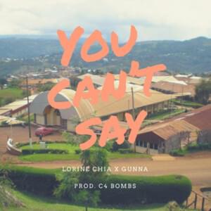 You Can’t Say - Lorine Chia (Ft. Gunna)