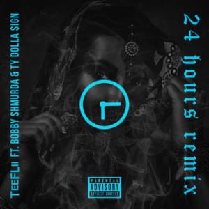 24 Hours (Remix) - TeeFlii (Ft. Bobby Shmurda & Ty Dolla $ign)