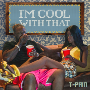 I’m Cool With That - T-Pain