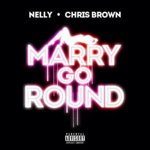 Marry Go Round - Nelly (Ft. Chris Brown)