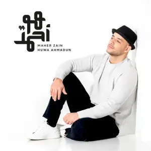 Huwa Ahmadun - Maher Zain - ماهر زين