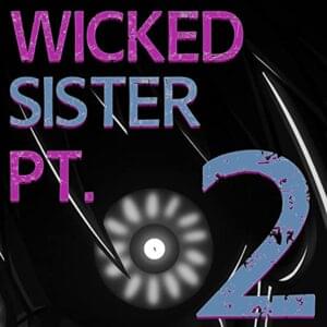 Wicked Sister, Pt. 2 - Rockit Music (Ft. Ghostlike)