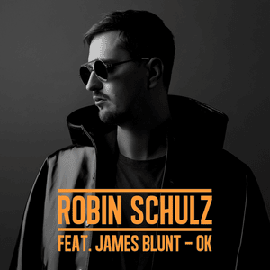 OK - Robin Schulz (Ft. James Blunt)